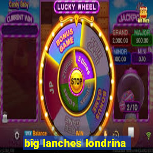 big lanches londrina